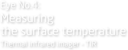 Eye No.4: Measuring the surface temperature Thermal infrared imager - TIR