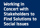 Working in Concert with Stakeholders to Find Solutions to Social Issues