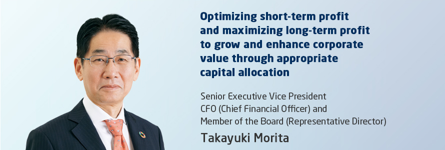 Optimizing short-term profit and maximizing long-term profit to grow and enhance corporate value through appropriate capital allocation