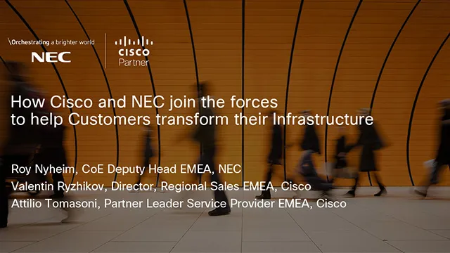 How Cisco and NEC join forces to help customers transform their Infrastructure